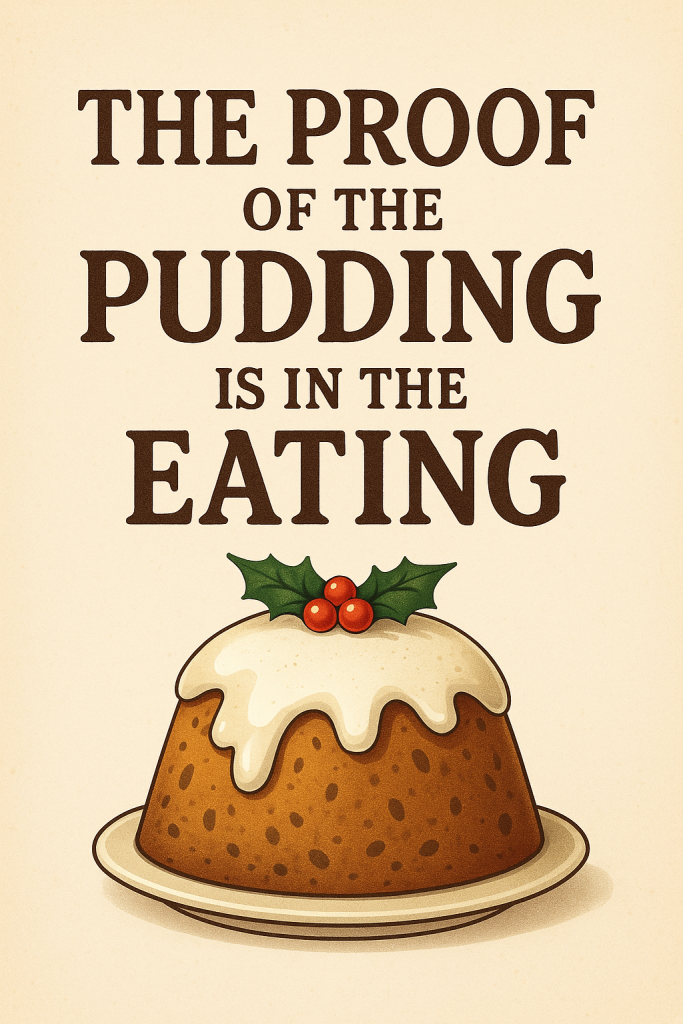The Proof of the Pudding